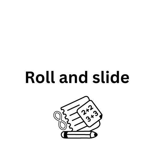 Roll and slide